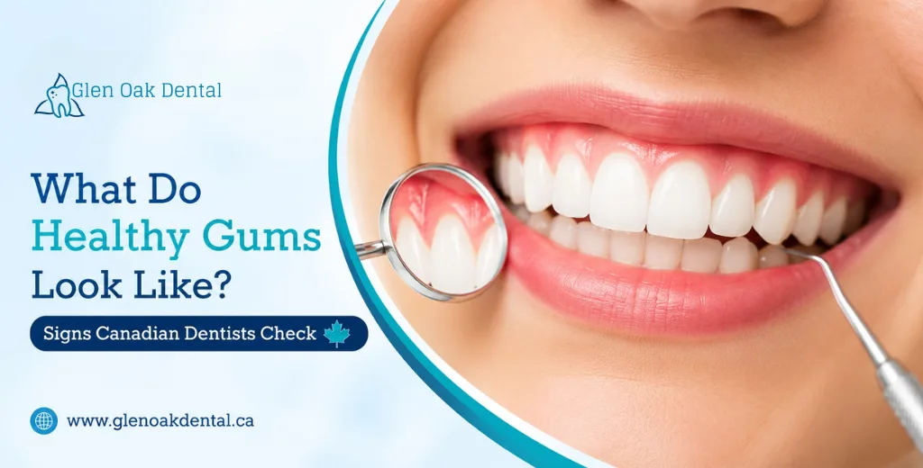 What Do Healthy Gums Look Like? Signs Canadian Dentists Check