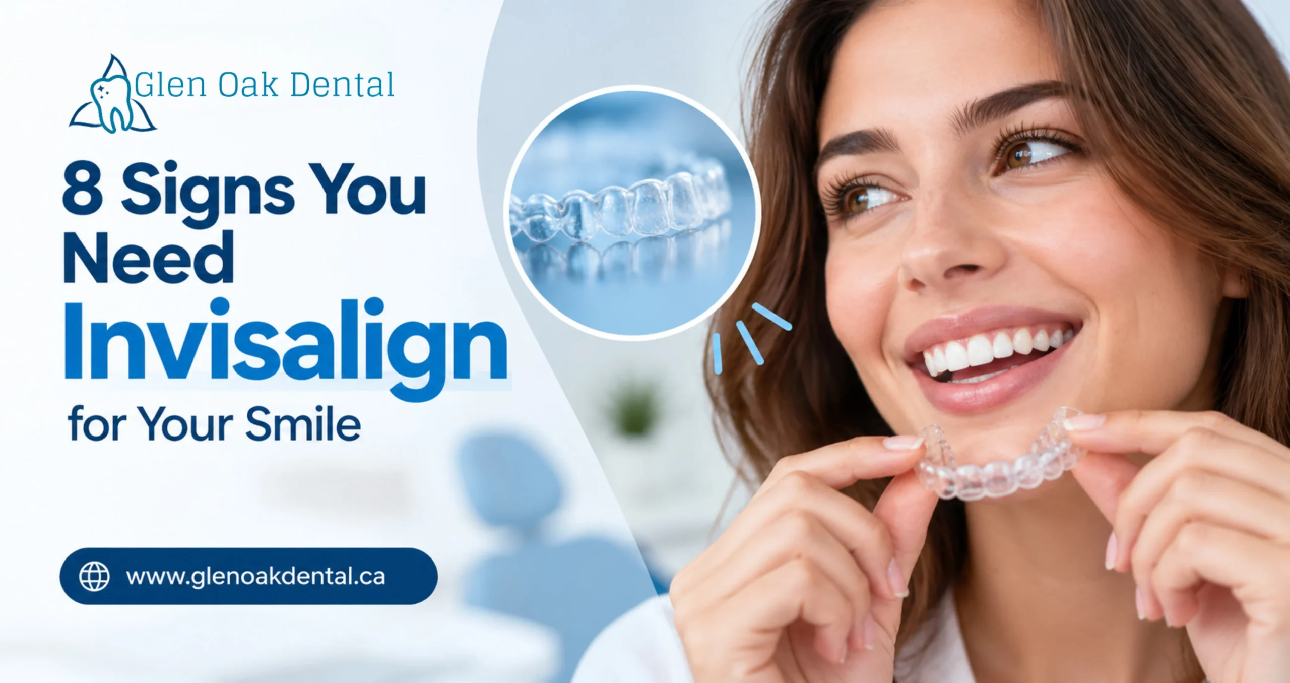 8 Signs You  Need Invisalign for Your Smile